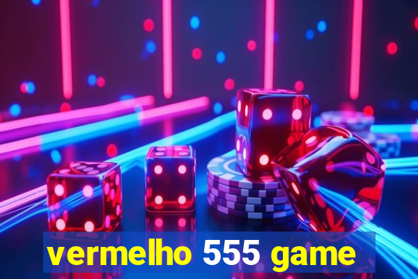 vermelho 555 game